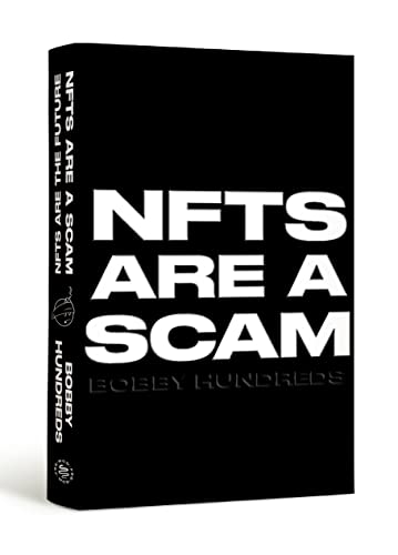 NFTs Are a Scam _ NFTs Are the Future: The Early Years: 2020-2023