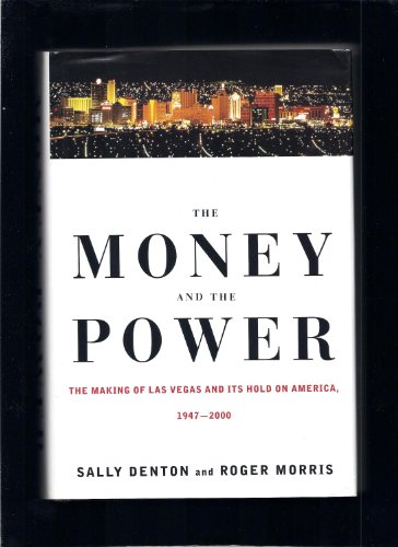 The Money and the Power: The Making of Las Vegas and Its Hold on America