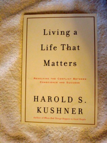 Living a Life That Matters: Resolving the Conflict between Conscience and Success