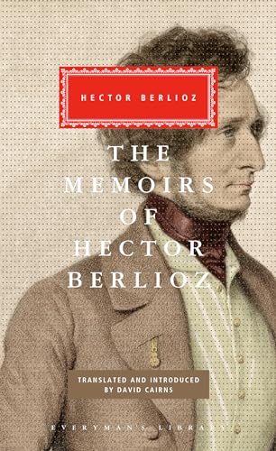 The Memoirs of Hector Berlioz: Introduced by David Cairns (Everyman