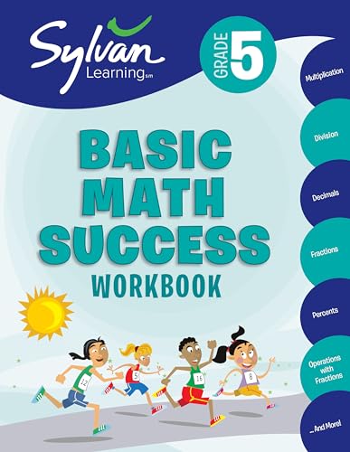 5th Grade Basic Math Success Workbook: Multiplication, Division, Decimals, Fractions, Percents, Operations with Fractions, and More (Sylvan Math Workbooks)