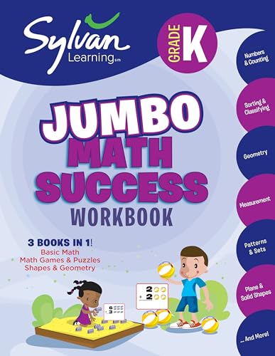 Kindergarten Jumbo Math Success Workbook: 3 Books in 1 --Basic Math, Math Games and Puzzles, Shapes and Geometry; Activities, Exercises, and Tips to ... and Get Ahead (Sylvan Math Jumbo Workbooks)