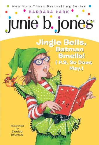 Junie B., First Grader: Jingle Bells, Batman Smells! (P.S. So Does May)