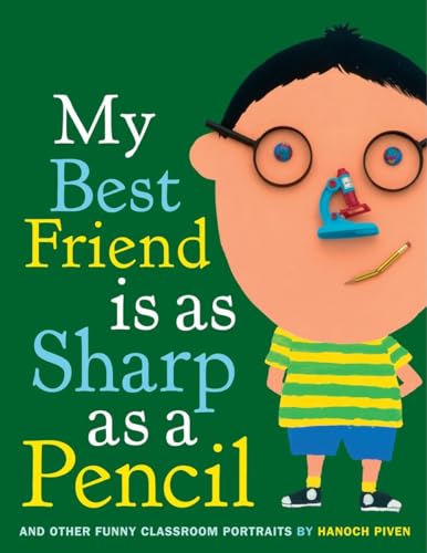 My Best Friend Is As Sharp As a Pencil: And Other Funny Classroom Portraits