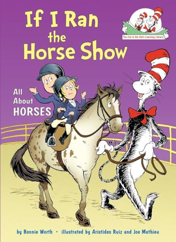 If I Ran the Horse Show: All About Horses (The Cat in the Hat