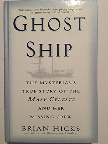 Ghost Ship - The Mysterious True Story Of The Mary Celeste And Her Missing Crew