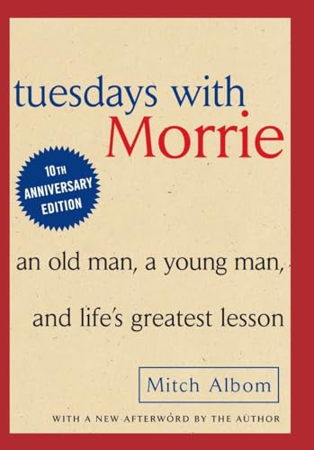 Tuesdays with Morrie: An Old Man, A Young Man and Life