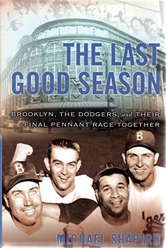 The Last Good Season: Brooklyn, the Dodgers and Their Final Pennant Race Together