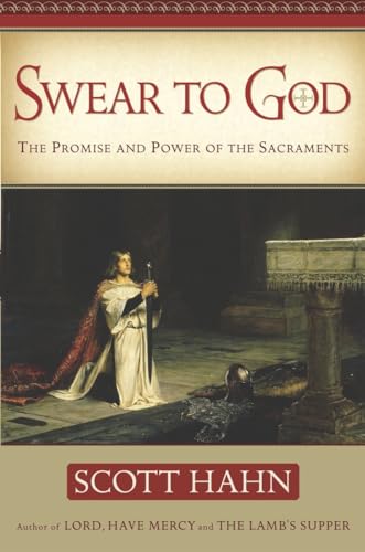 Swear to God: The Promise and Power of the Sacraments