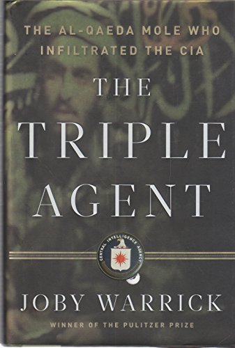 The Triple Agent: The al-Qaeda Mole who Infiltrated the CIA