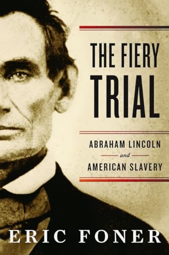 The Fiery Trial: Abraham Lincoln and American Slavery