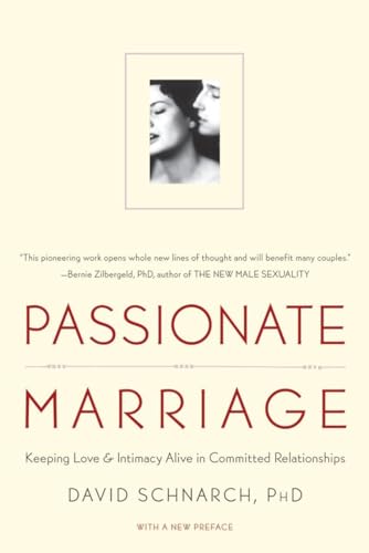 Passionate Marriage: Keeping Love and Intimacy Alive in Committed Relationships