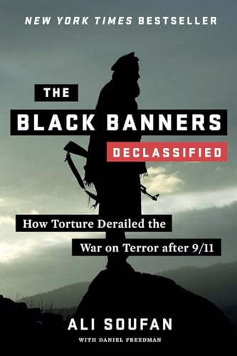 The Black Banners (Declassified): How Torture Derailed the War on Terror after 9_11