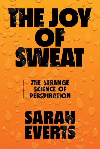 The Joy of Sweat: The Strange Science of Perspiration