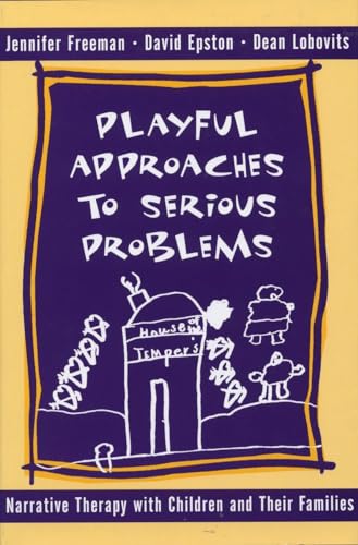 Playful Approaches to Serious Problems: Narrative Therapy with Children and their Families (Norton Professional Books (Hardcover))