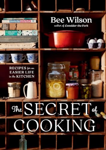 The Secret of Cooking: Recipes for an Easier Life in the Kitchen