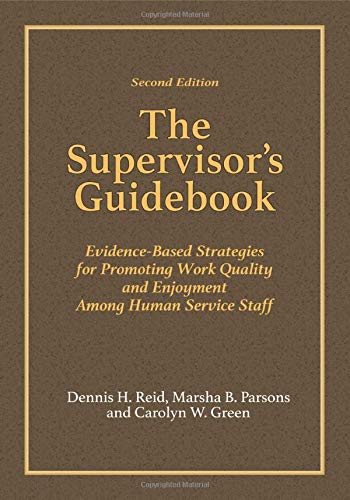 The Supervisor’s Guidebook: Evidence-Based Strategies for Promoting Work Quality and Enjoyment Among Human Service Staff