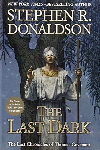 The Last Dark: The climax of the entire Thomas Covenant Chronicles (Last Chronicles of Thomas Cove)