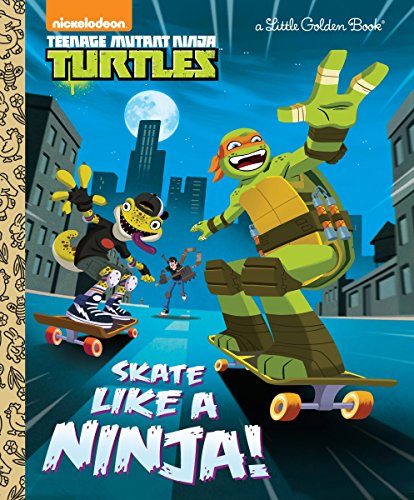 Skate Like a Ninja! (Teenage Mutant Ninja Turtles) (Little Golden Book)