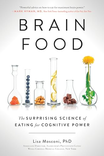 Brain Food: The Surprising Science of Eating for Cognitive Power