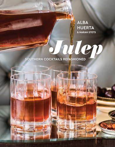 Julep: Southern Cocktails Refashioned [A Recipe Book]