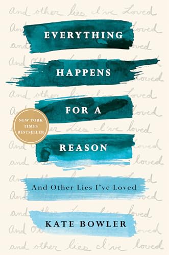 Everything Happens for a Reason: And Other Lies I