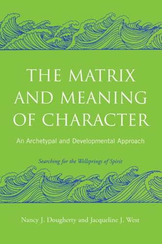 The Matrix and Meaning of Character: An Archetypal and Developmental Approach