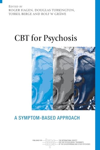 CBT for Psychosis: A Symptom-based Approach (The International Society for Psychological and Social Approaches to Psychosis Book Series)