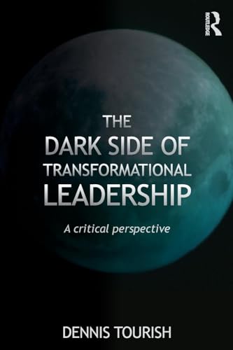 The Dark Side of Transformational Leadership