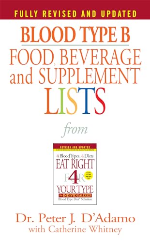 Blood Type B Food, Beverage and Supplement Lists (Eat Right 4 Your Type)