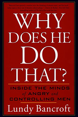 Why Does He Do That?: Inside the Minds of Angry and Controlling Men