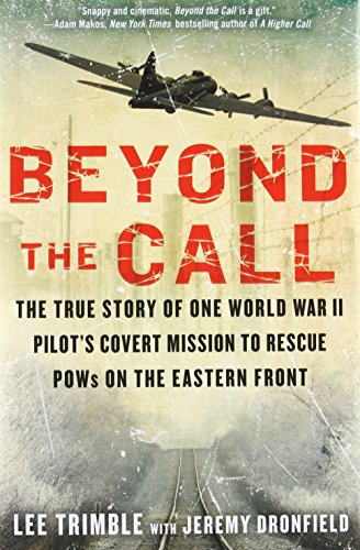 Beyond the Call: The True Story of One World War II Pilot