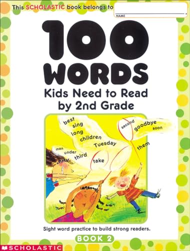 100 Words Kids Need to Read by 2nd Grade: Sight Word Practice to Build Strong Readers