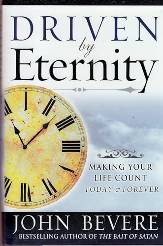 Driven by Eternity: Making Your Life Count Today & Forever