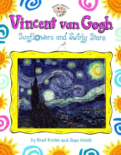 Vincent Van Gogh: Sunflowers and Swirly Stars (Smart About Art)