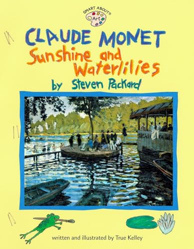 Claude Monet: Sunshine and Waterlilies: Sunshine and Waterlilies (Smart About Art)