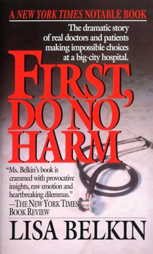 First, Do No Harm: The Dramatic Story of Real Doctors and Patients Making Impossible Choices at a Big-City Hospital