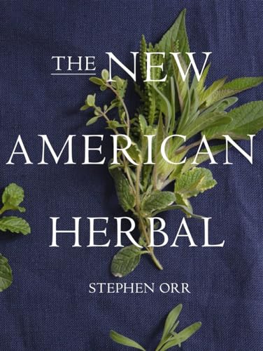 The New American Herbal: An Herb Gardening Book