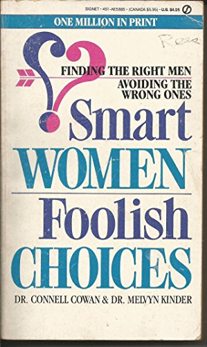 Smart Women_Foolish Choices: Finding the Right Men Avoiding the Wrong Ones