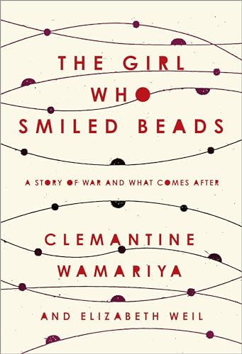 The Girl Who Smiled Beads: A Story of War and What Comes After