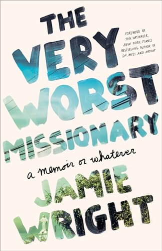 The Very Worst Missionary: A Memoir or Whatever