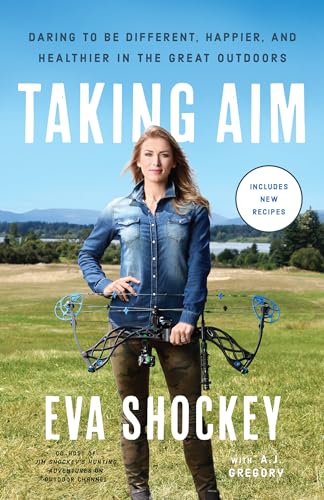 Taking Aim: Daring to Be Different, Happier, and Healthier in the Great Outdoors