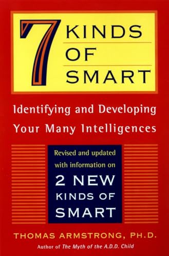 7 (Seven) Kinds of Smart: Identifying and Developing Your Multiple Intelligences