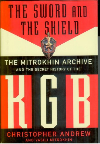 The Sword And The Shield: The Mitrokhin Archive And The Secret History Of The KGB