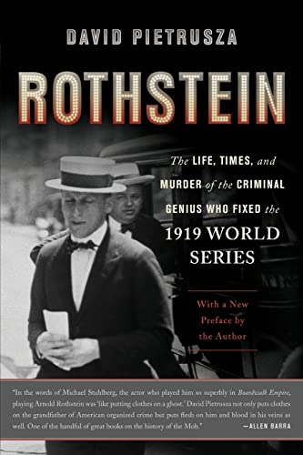 Rothstein: The Life, Times, and Murder of the Criminal Genius Who Fixed the 1919 World Series