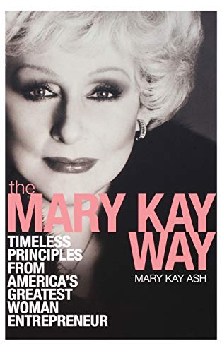 The Mary Kay Way: Timeless Principles from America