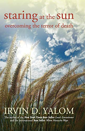 Staring at the Sun: Overcoming the Terror of Death