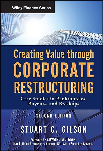 Creating Value Through Corporate Restructuring: Case Studies in Bankruptcies, Buyouts, and Breakups