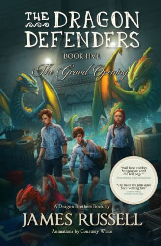 The Dragon Defenders - Book Five: The Grand Opening (The Dragon Defenders: the runaway phenomenon middle grade series for kids aged 8-12)