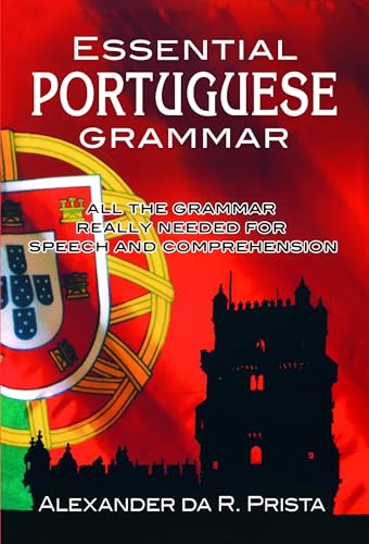 Essential Portuguese Grammar: All The Grammar Really Needed For Speech And Comprehension (Dover Language Guides Essential Grammar)